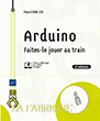 Arduino Faites-le jouer au train (2e édition)