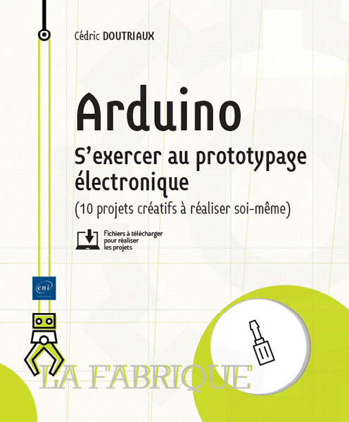 Arduino - S'exercer au prototypage électronique (10 projets créatifs à réaliser soi-même)
