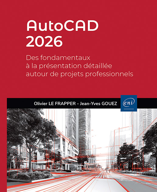 AutoCAD 2026 - Des fondamentaux à la présentation détaillée autour de projets professionnels