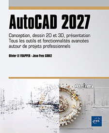 AutoCAD 2027 - Conception, dessin 2D et 3D, présentation - Tous les outils et fonctionnalités avancées autour de projets professionnels