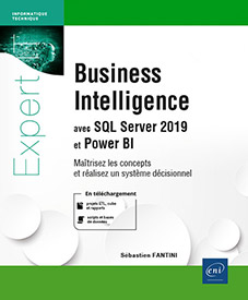 Business Intelligence avec SQL Server 2019 et Power BI - Maîtrisez les concepts et réalisez un système décisionnel