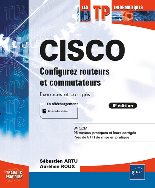 CISCO - Configurez routeurs et commutateurs : Exercices et corrigés (6e édition)