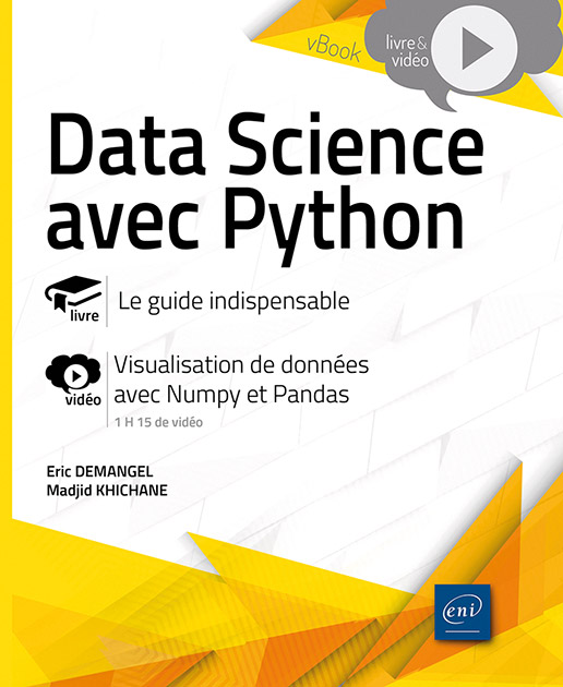 Data Science avec Python – Le guide indispensable - Livre avec complément vidéo : Visualisation de données avec Numpy et Pandas