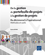 De la gestion de portefeuille de projets à la gestion de projets Du décisionnel à l'opérationnel - Méthodes et outils