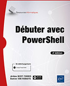 Débuter avec PowerShell (2e édition)  
