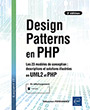Design Patterns en PHP Les 23 modèles de conception : descriptions et solutions illustrées en UML2 et PHP (3e édition)