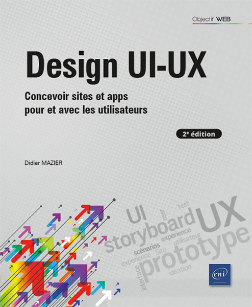 Design UI-UX - Concevoir sites et apps pour et avec les utilisateurs (2e édition)