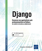 Django Concevez vos applications web professionnelles en Python : du modèle de données au déploiement