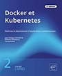 Docker et Kubernetes Coffrets de 2 livres : Maîtrisez le déploiement d