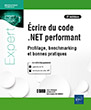 Ecrire du code .NET performant Profilage, benchmarking et bonnes pratiques (2e édition)