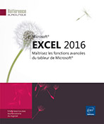 Excel 2016 Maîtrisez les fonctions avancées du tableur de Microsoft&reg;