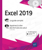 Excel 2019 Guide intégral et complément vidéo : Apprendre à créer des formules de calcul