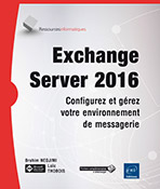 Extrait - Exchange Server 2016 Configurez et gérez votre environnement de messagerie