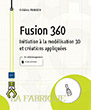 Fusion 360 Initiation à la modélisation 3D et créations appliquées