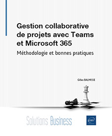 Gestion collaborative de projets avec Teams et Microsoft 365 - Méthodologie et bonnes pratiques