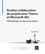 Gestion collaborative de projets avec Teams et Microsoft 365 Méthodologie et bonnes pratiques