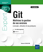 Git Maîtrisez la gestion de vos versions (concepts, utilisation et cas pratiques) (4e édition)