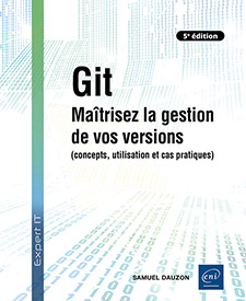Git - Maîtrisez la gestion de vos versions (concepts, utilisation et cas pratiques) (5e édition)