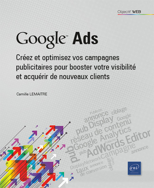 Extrait - Google Ads Créez et optimisez vos campagnes publicitaires pour booster votre visibilité...