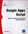 Google Apps Script Créez vos outils pour automatiser Google Workspace