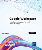 Google Workspace Travaillez en ligne avec les outils et l’IA de Google (2e édition)