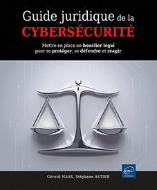 Extrait - Guide juridique de la cybersécurité Mettre en place un bouclier légal pour se protéger, se défendre et réagir 