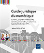 Guide juridique du numérique Contrats, propriété intellectuelle, données personnelles, e-commerce...