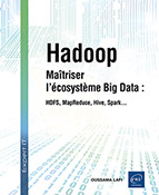 Hadoop Maîtriser l’écosystème Big Data : HDFS, MapReduce, Hive, Spark…
