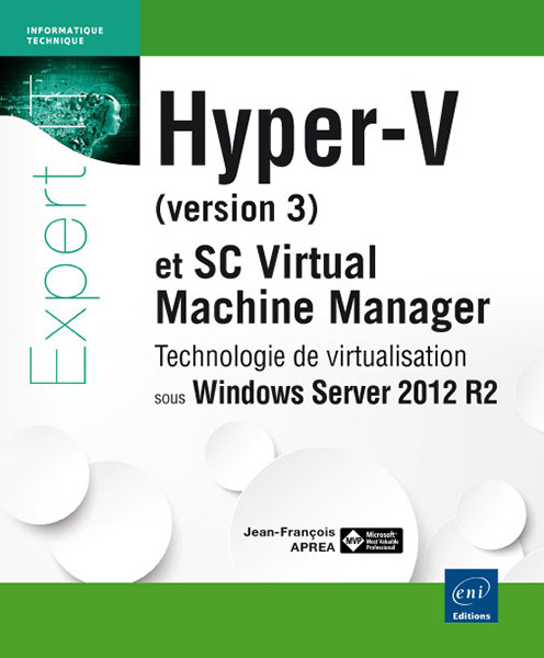 Hyper-V (version 3) et System Center Virtual Machine Manager - Technologie de virtualisation sous Windows Server 2012 R2