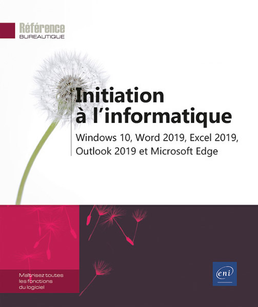 Initiation à l'informatique - Windows 10, Word 2019, Excel 2019, Outlook 2019 et Microsoft Edge