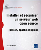 Installer et sécuriser un serveur web open source (Debian, Apache et Nginx) 