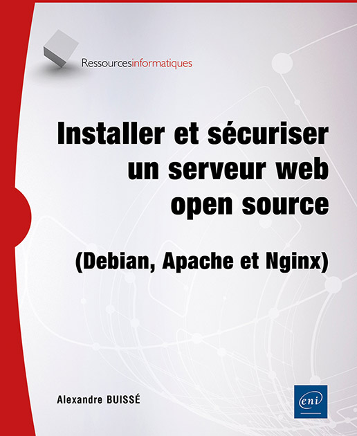 Installer et sécuriser un serveur web open source (Debian, Apache et Nginx)