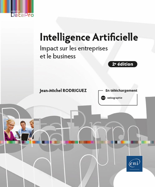 Intelligence Artificielle - Impact sur les entreprises et le business (2e édition)