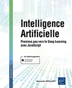 Intelligence Artificielle Premiers pas vers le Deep Learning avec JavaScript