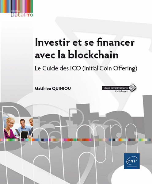 Extrait - Investir et se financer avec la blockchain Le Guide des ICO (Initial Coin Offering)
