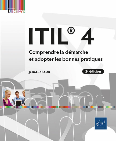 ITIL® 4 - Comprendre la démarche et adopter les bonnes pratiques (2e édition)