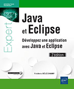 Java et Eclipse Développez une application avec Java et Eclipse (2e édition)