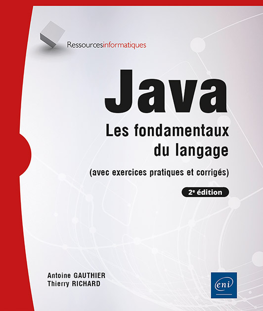 Java - Les fondamentaux du langage (avec exercices pratiques et corrigés) (2e édition)