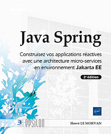 Java Spring - Construisez vos applications réactives avec une architecture micro-services en environnement Jakarta EE (2e édition)