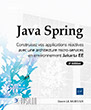 Java Spring Construisez vos applications réactives avec une architecture micro-services en environnement Jakarta EE (2e édition)