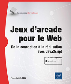 Extrait - Jeux d'arcade pour le Web De la conception à la réalisation avec JavaScript