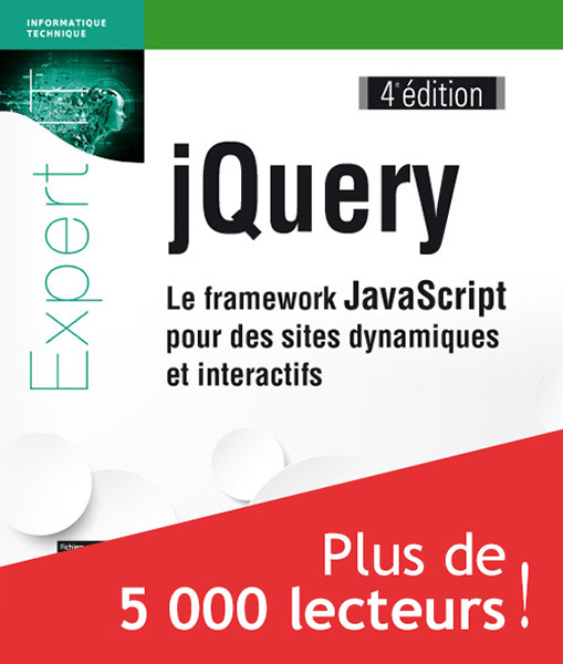 jQuery - Le framework JavaScript pour des sites dynamiques et interactifs (4e édition)
