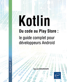 Kotlin - Du code au Play Store : le guide complet pour développeurs Android