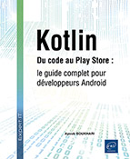 Kotlin Du code au Play Store : le guide complet pour développeurs Android