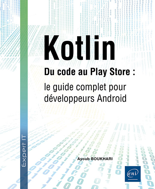 Kotlin - Du code au Play Store : le guide complet pour développeurs Android