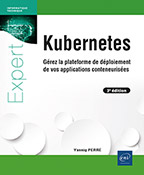 Kubernetes Gérez la plateforme de déploiement de vos applications conteneurisées (3e édition)