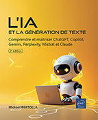 L'IA et la génération de texte Comprendre et maîtriser ChatGPT, Copilot, Gemini, Perplexity, Mistral et Claude (2e édition)