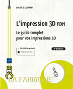 Extrait - L'impression 3D FDM Le guide complet pour vos impressions 3D (2e édition)