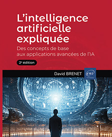 L’intelligence artificielle expliquée - Des concepts de base aux applications avancées de l’IA (2e édition)