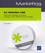 La rédaction web Créez votre stratégie de contenu et boostez votre référencement sur Google